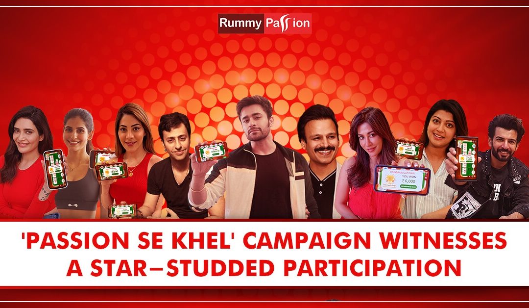 Rummy Passion’s ‘Passion Se Khel’ Campaign Witnesses a Star-studded Participation